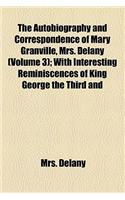 The Autobiography and Correspondence of Mary Granville, Mrs. Delany (Volume 3); With Interesting Reminiscences of King George the Third and Queen Char