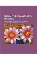 Brann, the Iconoclast (Volume 2); A Collection of the Writings of W. C. Brann