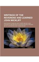 Writings of the Reverend and Learned John Wickliff: (English)