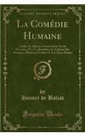 La Comédie Humaine: Etudes de Moeurs: Scènes de la Vie de Province, IV; Les Rivalités: Le Cabinet Des Antiques; Illusions Perdues: I. Les Deux Poètes (Classic Reprint)