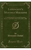 Lippincott's Monthly Magazine, Vol. 70: A Popular Journal of General Literature, Science, and Politics; July to December, 1902 (Classic Reprint)