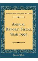 Annual Report, Fiscal Year 1995 (Classic Reprint)