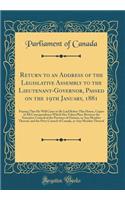 Return to an Address of the Legislative Assembly to the Lieutenant-Governor, Passed on the 19th January, 1881: Praying That He Will Cause to Be Laid Before This House, Copies of All Correspondence Which Has Taken Place Between the Executive Council
