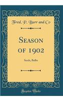 Season of 1902: Seeds, Bulbs (Classic Reprint)