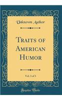 Traits of American Humor, Vol. 3 of 3 (Classic Reprint)