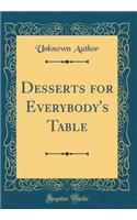 Desserts for Everybody's Table (Classic Reprint)