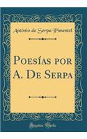 PoesÃ­as Por A. de Serpa (Classic Reprint)