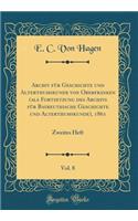 Archiv FÃ¼r Geschichte Und Alterthumskunde Von Oberfranken (ALS Fortsetzung Des Archivs FÃ¼r Bayreuthische Geschichte Und Alterthumskunde), 1861, Vol. 8: Zweites Heft (Classic Reprint)