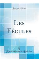 Les FÃ©cules (Classic Reprint)