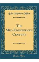 The Mid-Eighteenth Century (Classic Reprint)