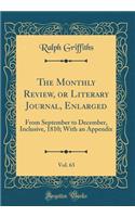 The Monthly Review, or Literary Journal, Enlarged, Vol. 63: From September to December, Inclusive, 1810; With an Appendix (Classic Reprint)