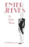 Enter Jeeves: 15 Early Stories: 15 Early Stories