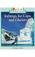 Icebergs, Ice Caps, and Glaciers (Rookie Read-About Science: Earth Science)
