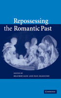 Repossessing the Romantic Past