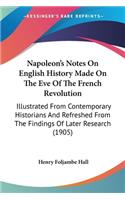 Napoleon's Notes On English History Made On The Eve Of The French Revolution