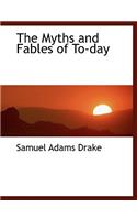 The Myths and Fables of To-Day