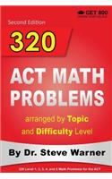 320 ACT Math Problems arranged by Topic and Difficulty Level, 2nd Edition