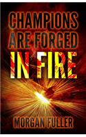 Champions Are Forged In Fire
