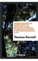 Parsing Simplified; An Introduction and Companion to All Grammars: Consisting of Short and Easy ...