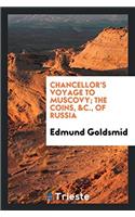 Chancellor's Voyage to Muscovy; The Coins, &c., of Russia