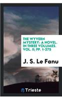 The Wyvern Mystery: A Novel. in Three Volumes. Vol. II; Pp. 1-275