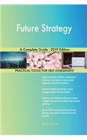 Future Strategy A Complete Guide - 2019 Edition