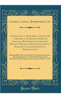 Nominations of Mortimer L. Downey III to Be Deputy Secretary; Stephen H. Kaplan to Be General Counsel; And Michael P. Huerta to Be Associate Deputy Secretary of the Department of Transportation: Hearing Before the Committee on Commerce, Science, an