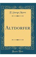 Altdorfer (Classic Reprint)