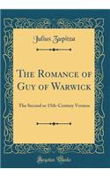 The Romance of Guy of Warwick: The Second or 15th-Century Version (Classic Reprint)