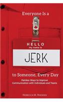 Everyone Is a Jerk to Someone, Every Day