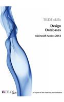 Microsoft Access 2013: Design Databases