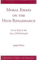 Moral Essays on the High Renaissance