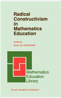 Radical Constructivism in Mathematics Education: (7 Mathematics Education Library)