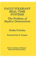Fault-Tolerant Real-Time Systems: The Problem of Replica Determinism