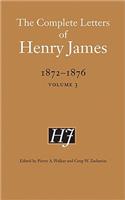 Complete Letters of Henry James, 1872-1876, Volume 3