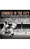 Summer in the City: New York Baseball 1947-1957