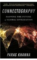Connectography: Mapping the Future of Global Civilization: Mapping the Future of Global Civilization