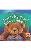 This Is My Bear / Éste Es Mi Oso