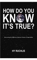 How Do You Know It's True?