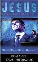 The Jesus Sensitive Church: Where Would Jesus Worship?