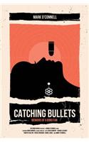 Catching Bullets