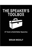 Speaker's Toolbox: 47 Tools to Build Better Speeches