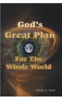 God's Great Plan For The Whole World