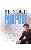 Be Your Purpose