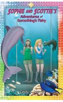 Sophie and Scottie's Adventures of Something's Fishy