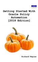 Getting Started With Oracle Policy Automation [2018 Edition]