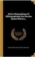Notice Biographique Et Bibliographique Sur Nicolas Spatar Milescu...