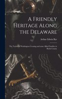 Friendly Heritage Along the Delaware; the Taylors of Washington Crossing and Some Allied Families in Bucks County