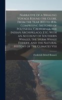 Narrative of a Whaling Voyage Round the Globe, From the Year 1833 to 1836. Comprising Sketches of Polynesia, California, the Indian Archipelago, etc. With an Account of Southern Whales, the Sperm Whale Fishery, and the Natural History of the Climat