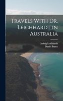 Travels With Dr. Leichhardt in Australia